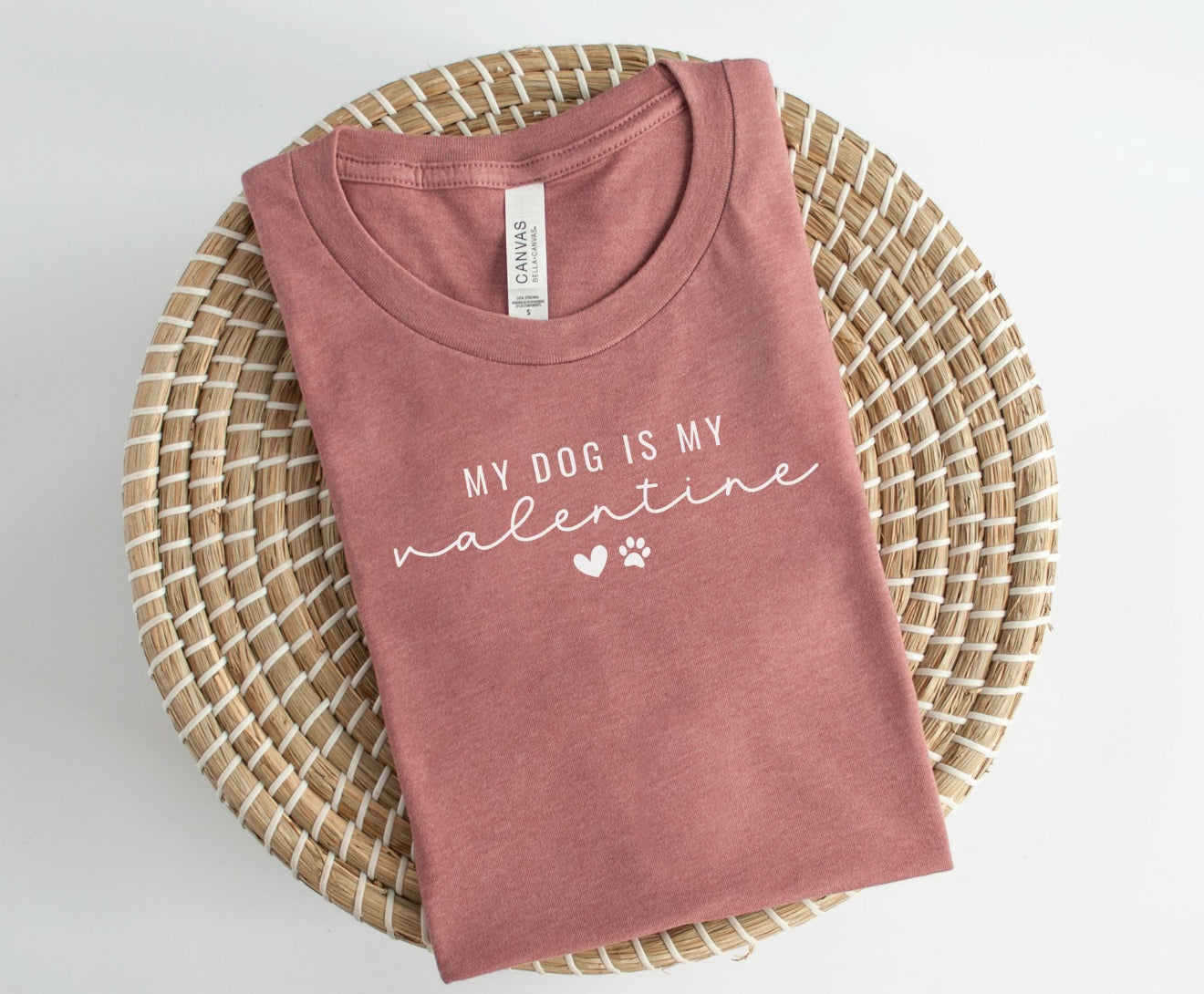 My Dog Is My Valentine (small font) T Shirt